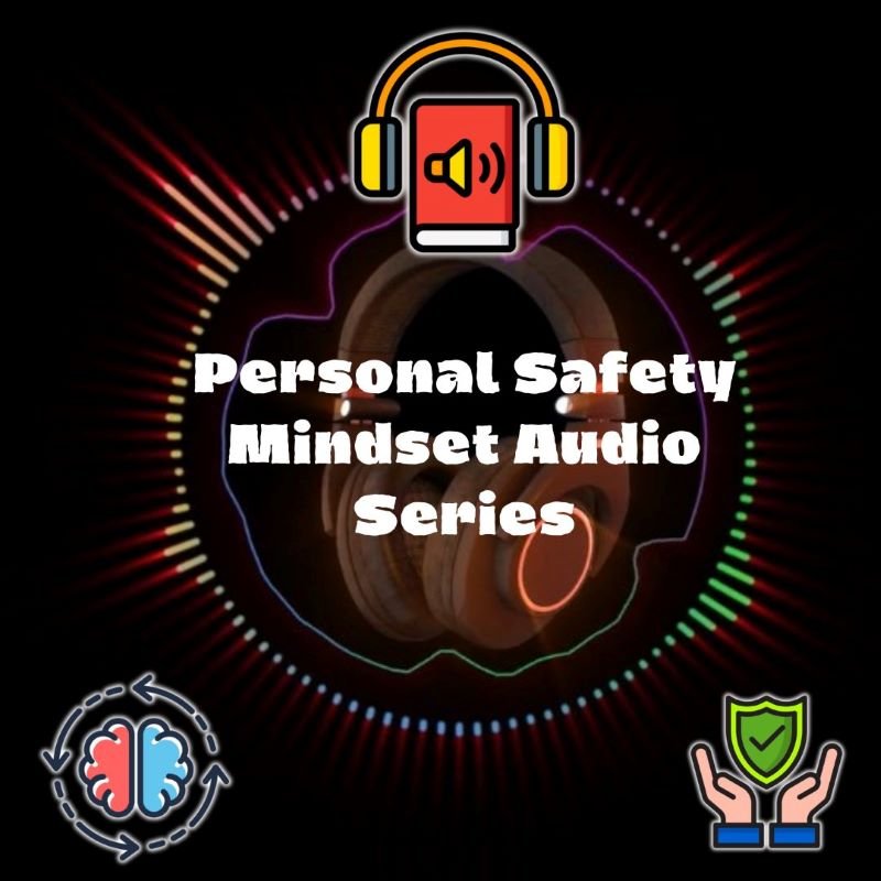 Personal Safety Mindset -- Audio Series
